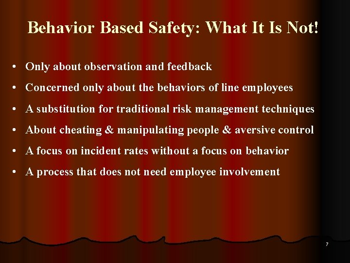 Behavior Based Safety: What It Is Not! • Only about observation and feedback •