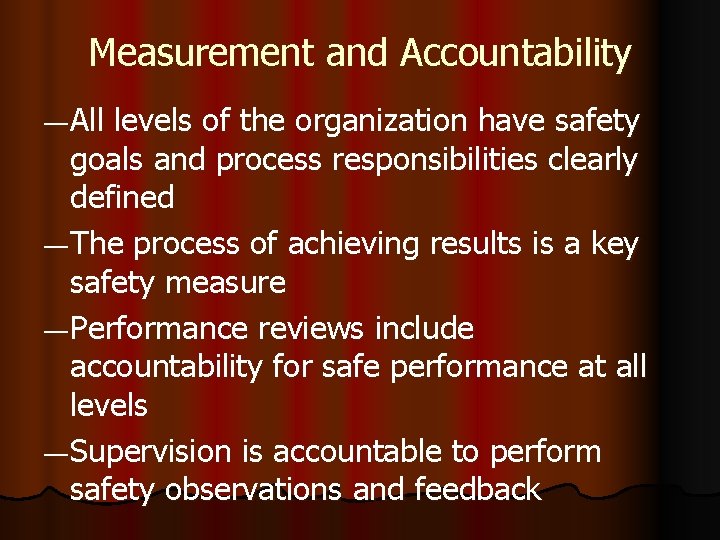 Measurement and Accountability ― All levels of the organization have safety goals and process