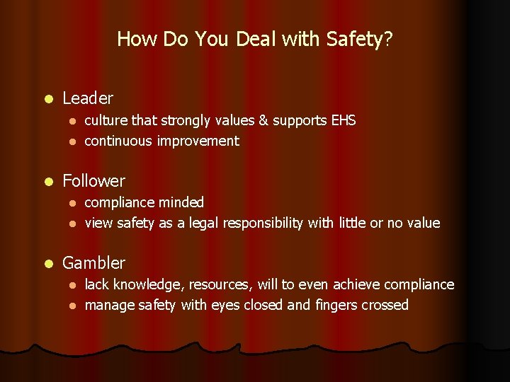 How Do You Deal with Safety? l Leader culture that strongly values & supports