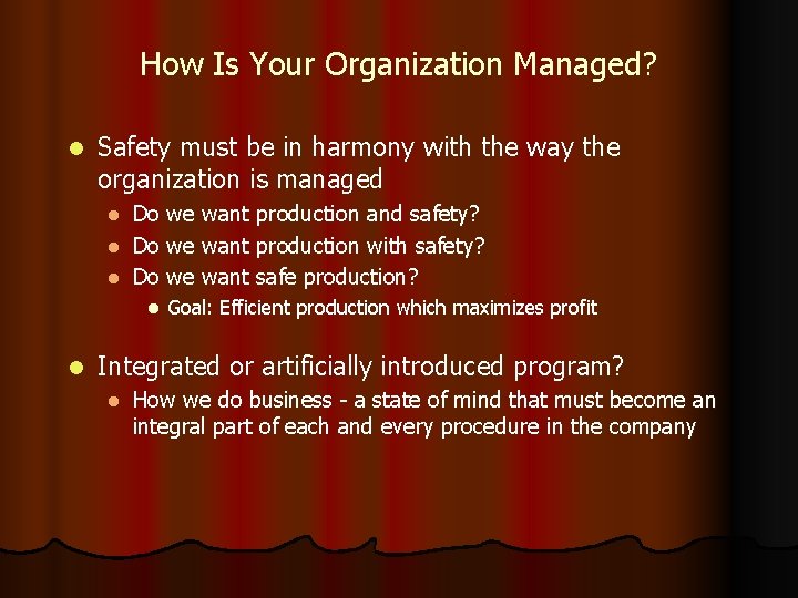 How Is Your Organization Managed? l Safety must be in harmony with the way