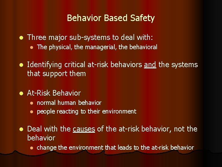 Behavior Based Safety l Three major sub-systems to deal with: l The physical, the