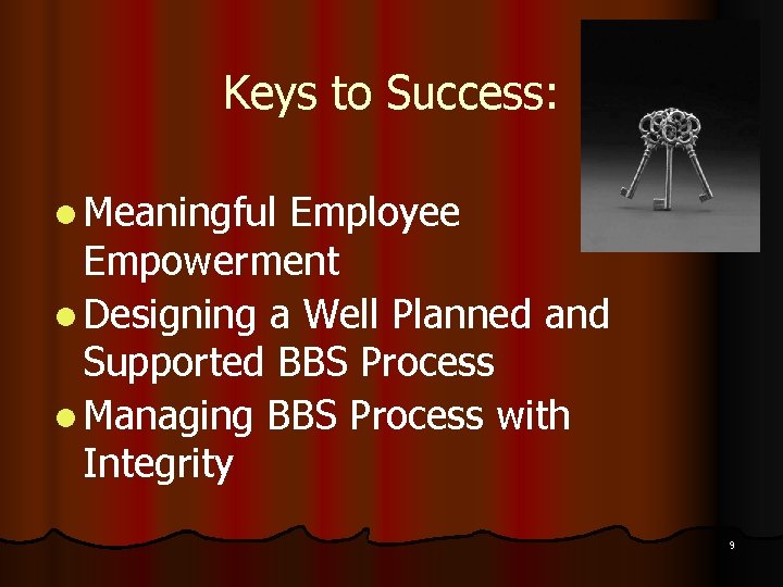 Keys to Success: l Meaningful Employee Empowerment l Designing a Well Planned and Supported