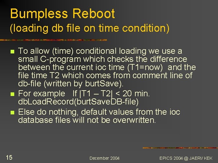 Bumpless Reboot (loading db file on time condition) n n n 15 To allow