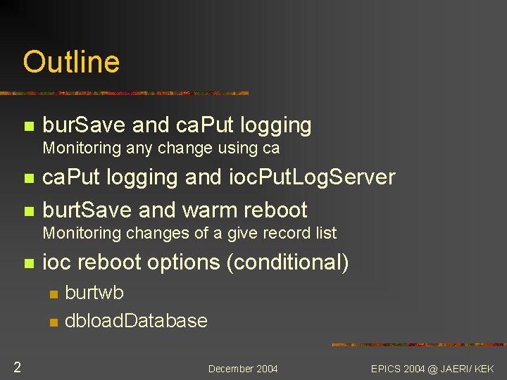 Outline n bur. Save and ca. Put logging Monitoring any change using ca n