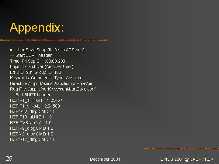 Appendix: burt. Save Snap-file (as in APS burt) --- Start BURT header Time: Fri