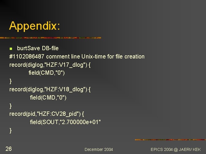 Appendix: burt. Save DB-file #1102086487 comment line Unix-time for file creation record(diglog, "HZF: V