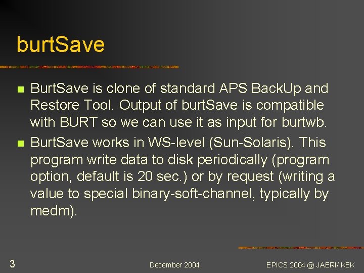 burt. Save n n 3 Burt. Save is clone of standard APS Back. Up