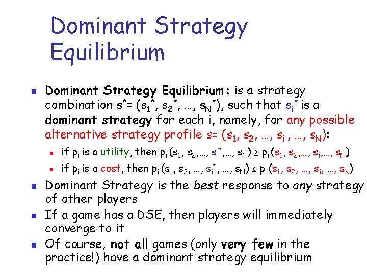 Dominant Strategy Equilibrium n n Dominant Strategy Equilibrium: is a strategy combination s*= (s