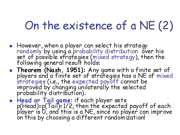 On the existence of a NE (2) n n n However, when a player