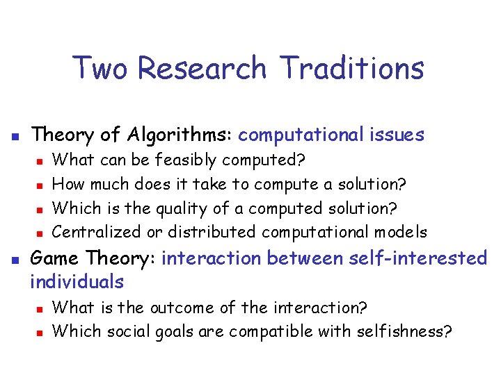 Two Research Traditions n Theory of Algorithms: computational issues n n n What can