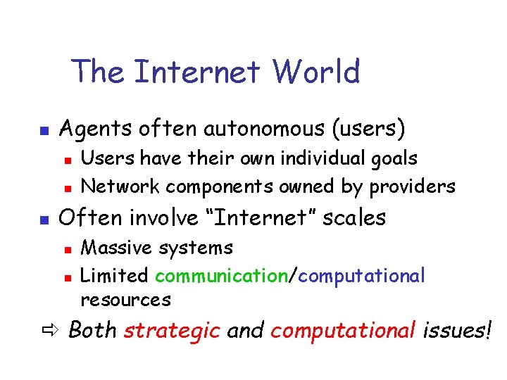 The Internet World n Agents often autonomous (users) n n n Users have their