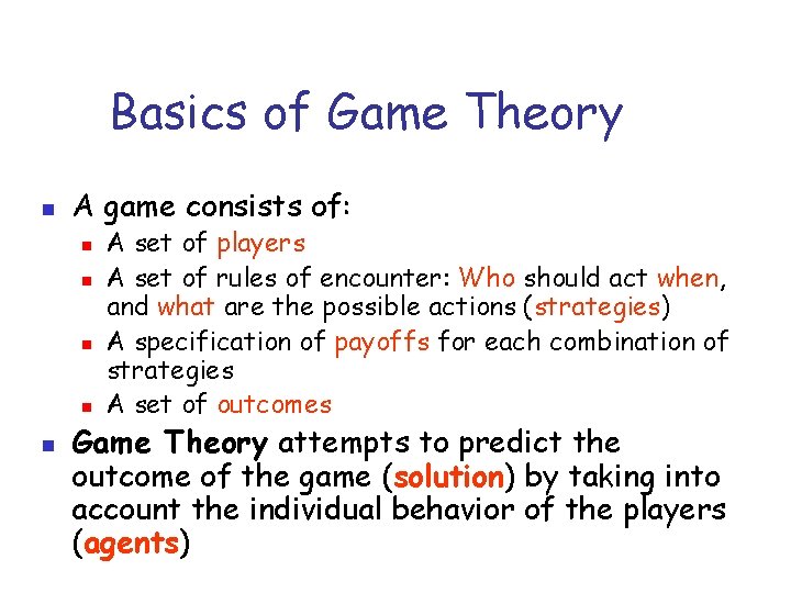 Basics of Game Theory n A game consists of: n n n A set