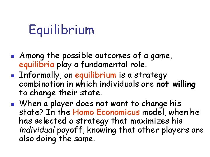 Equilibrium n n n Among the possible outcomes of a game, equilibria play a