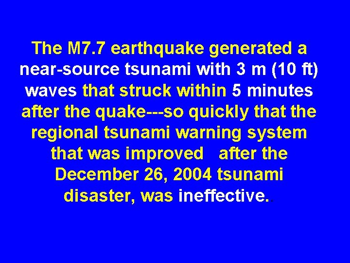 The M 7. 7 earthquake generated a near-source tsunami with 3 m (10 ft)