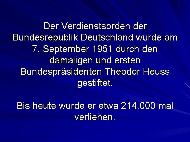 Der Verdienstsorden der Bundesrepublik Deutschland wurde am 7. September 1951 durch den damaligen und