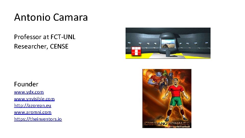 Antonio Camara Professor at FCT-UNL Researcher, CENSE Founder www. ydx. com www. ynvisible. com