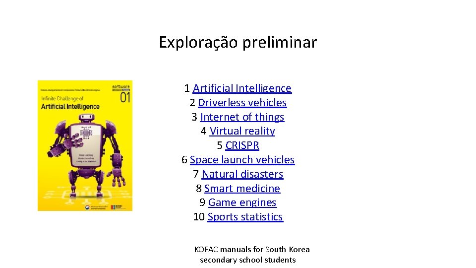 Exploração preliminar 1 Artificial Intelligence 2 Driverless vehicles 3 Internet of things 4 Virtual