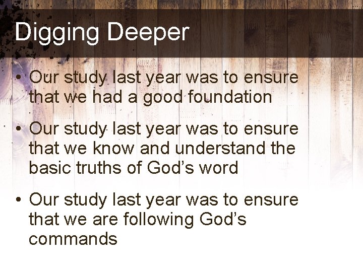 Digging Deeper • Our study last year was to ensure that we had a