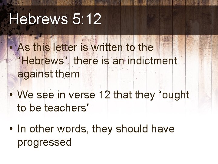 Hebrews 5: 12 • As this letter is written to the “Hebrews”, there is