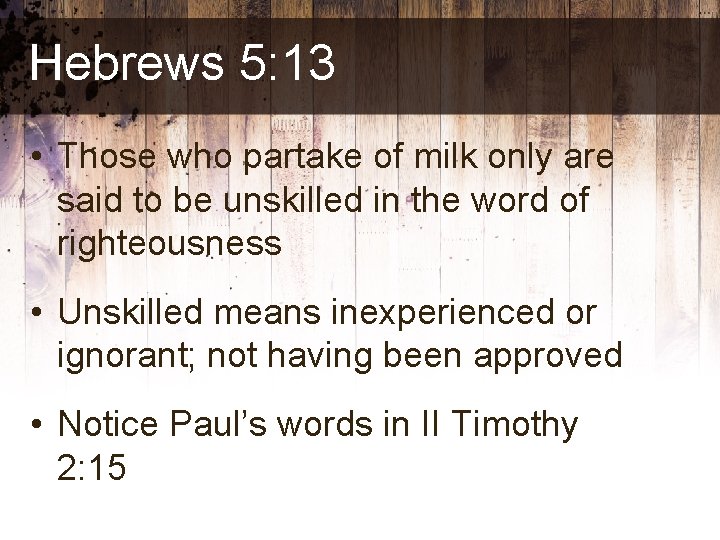 Hebrews 5: 13 • Those who partake of milk only are said to be