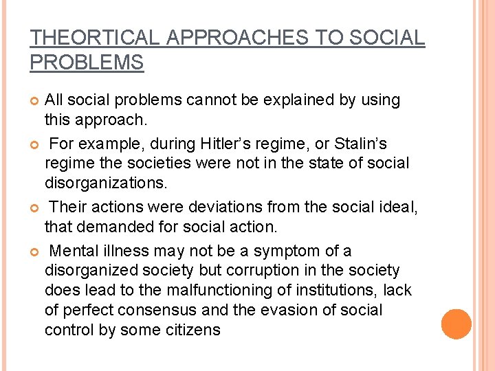 THEORTICAL APPROACHES TO SOCIAL PROBLEMS All social problems cannot be explained by using this
