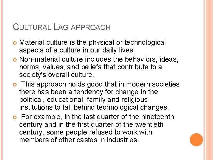 CULTURAL LAG APPROACH Material culture is the physical or technological aspects of a culture