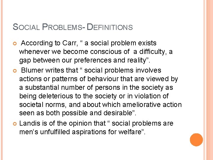 SOCIAL PROBLEMS- DEFINITIONS According to Carr, “ a social problem exists whenever we become