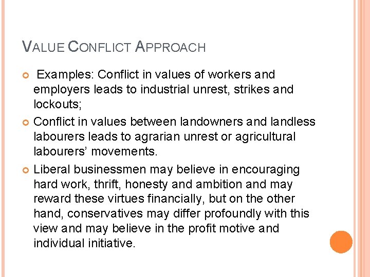 VALUE CONFLICT APPROACH Examples: Conflict in values of workers and employers leads to industrial