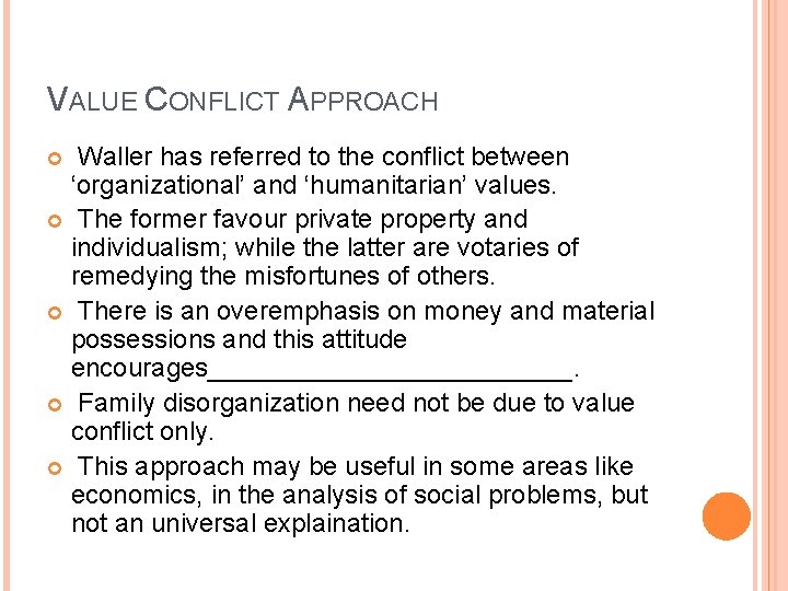 VALUE CONFLICT APPROACH Waller has referred to the conflict between ‘organizational’ and ‘humanitarian’ values.