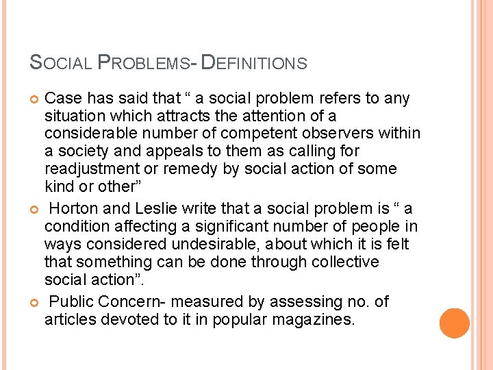 SOCIAL PROBLEMS- DEFINITIONS Case has said that “ a social problem refers to any