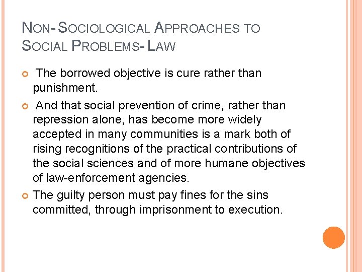NON- SOCIOLOGICAL APPROACHES TO SOCIAL PROBLEMS- LAW The borrowed objective is cure rather than