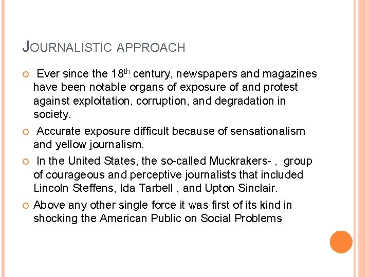 JOURNALISTIC APPROACH Ever since the 18 th century, newspapers and magazines have been notable