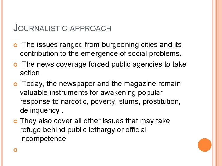 JOURNALISTIC APPROACH The issues ranged from burgeoning cities and its contribution to the emergence