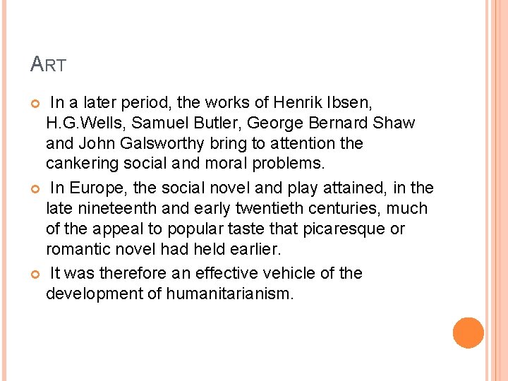 ART In a later period, the works of Henrik Ibsen, H. G. Wells, Samuel