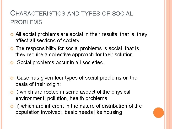 CHARACTERISTICS AND TYPES OF SOCIAL PROBLEMS All social problems are social in their results,