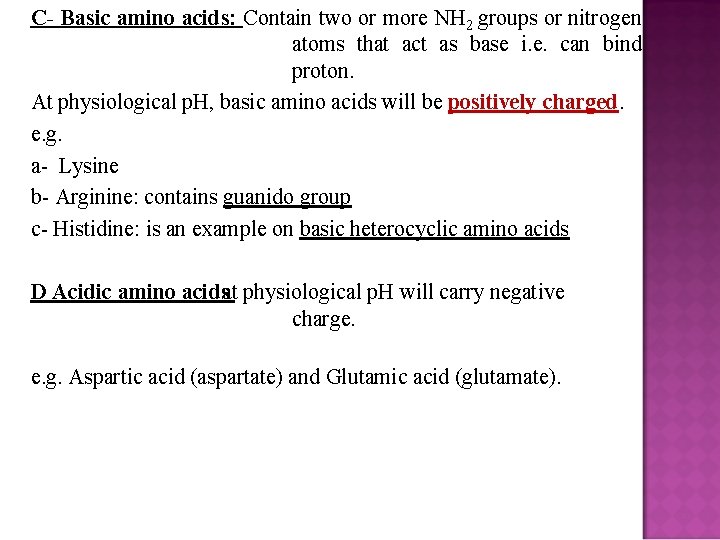 C- Basic amino acids: Contain two or more NH 2 groups or nitrogen atoms