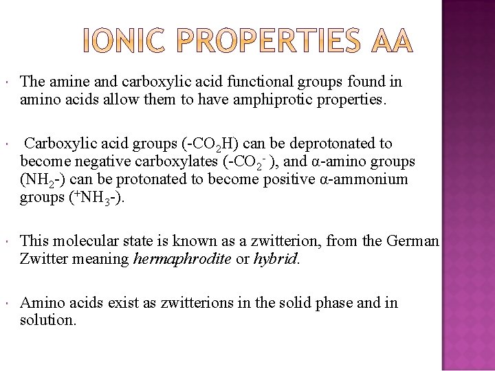  The amine and carboxylic acid functional groups found in amino acids allow them