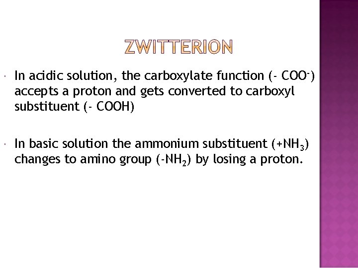  In acidic solution, the carboxylate function (- COO-) accepts a proton and gets