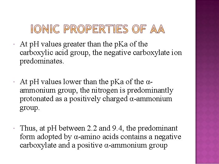  At p. H values greater than the p. Ka of the carboxylic acid