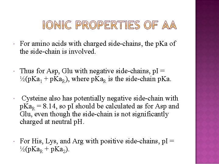  For amino acids with charged side-chains, the p. Ka of the side-chain is