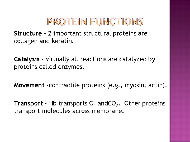  Structure – 2 important structural proteins are collagen and keratin. Catalysis – virtually