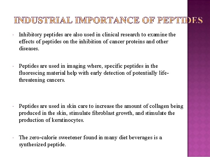  Inhibitory peptides are also used in clinical research to examine the effects of