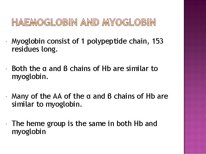  Myoglobin consist of 1 polypeptide chain, 153 residues long. Both the α and