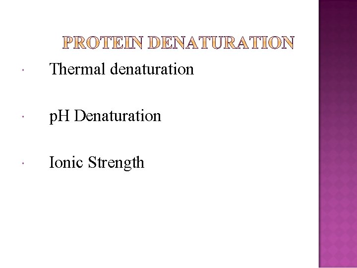  Thermal denaturation p. H Denaturation Ionic Strength 