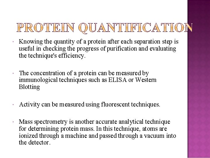  Knowing the quantity of a protein after each separation step is useful in