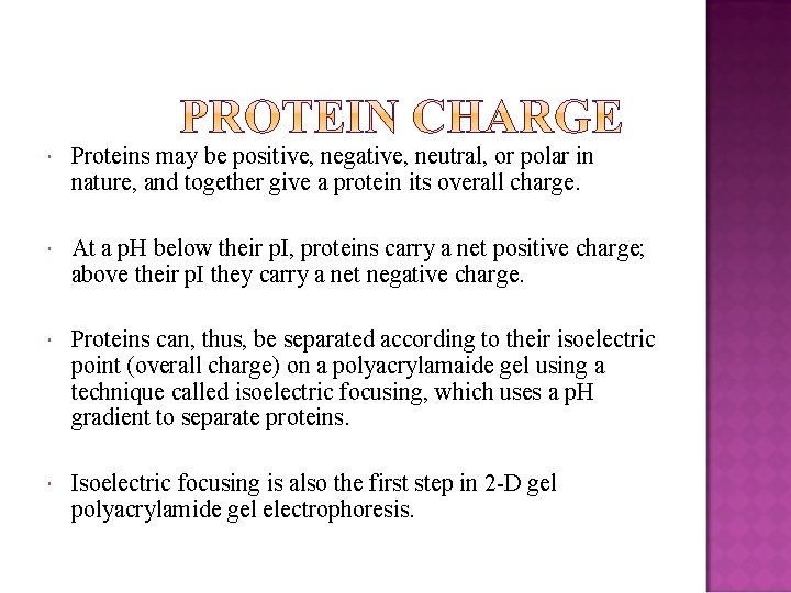  Proteins may be positive, negative, neutral, or polar in nature, and together give