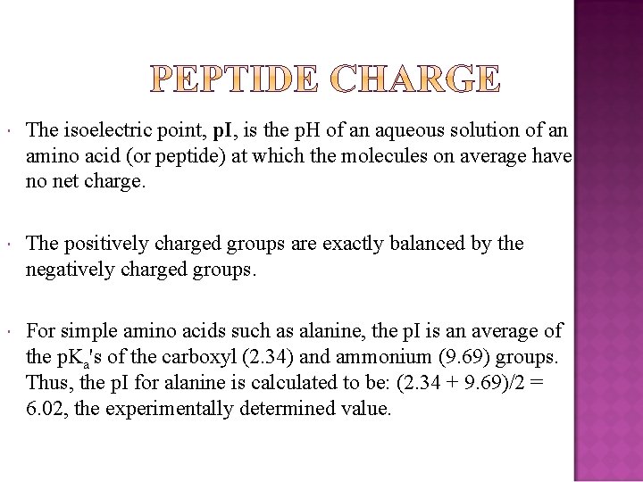  The isoelectric point, p. I, is the p. H of an aqueous solution