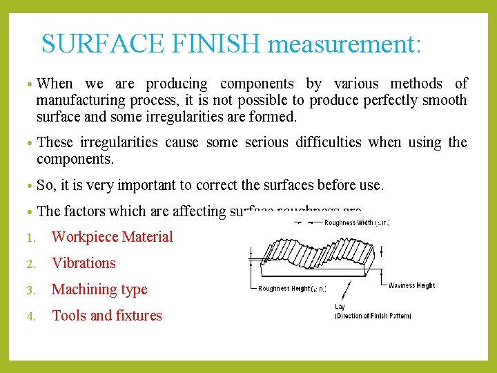 SURFACE FINISH measurement: • When we are producing components by various methods of manufacturing