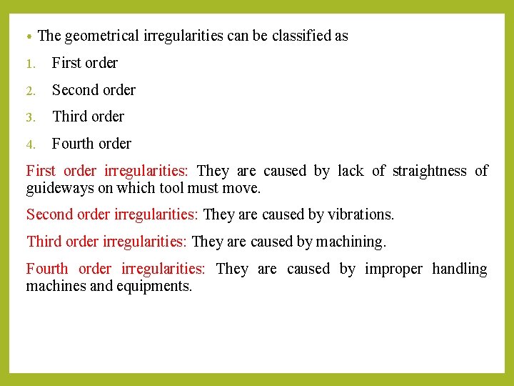  • The geometrical irregularities can be classified as 1. First order 2. Second