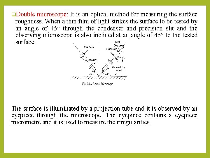 q. Double microscope: It is an optical method for measuring the surface roughness. When